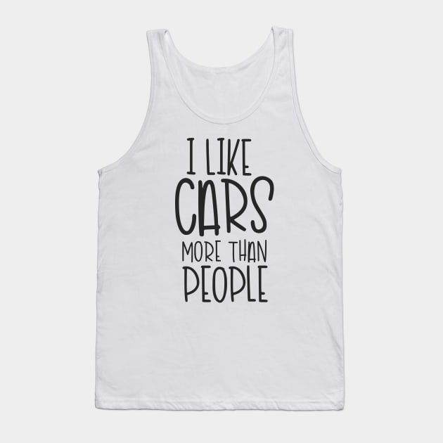 I Like Cars More Than People Tank Top by hoddynoddy